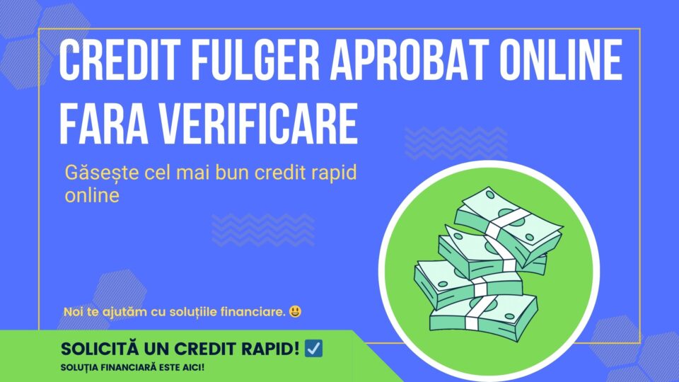 Credit fulger aprobat online fara verificare