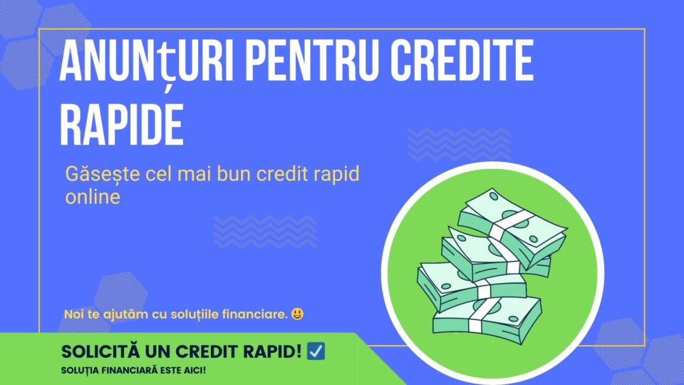 Anunțuri pentru credite rapide