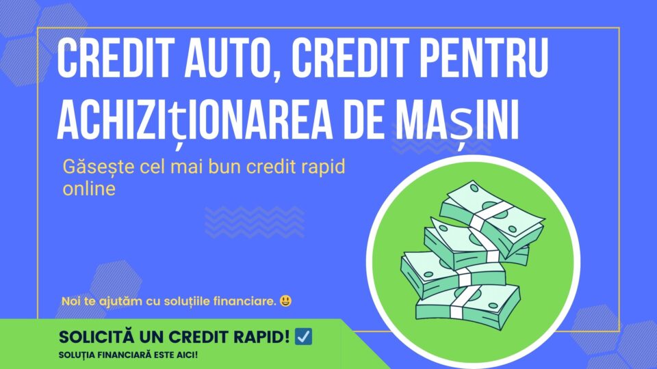 Credit Auto, credit pentru achiziționarea de mașini