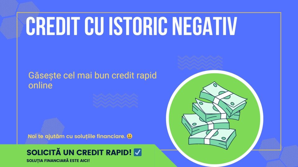 Credit cu istoric negativ