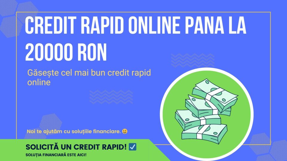 Credit rapid online pana la 20000 RON