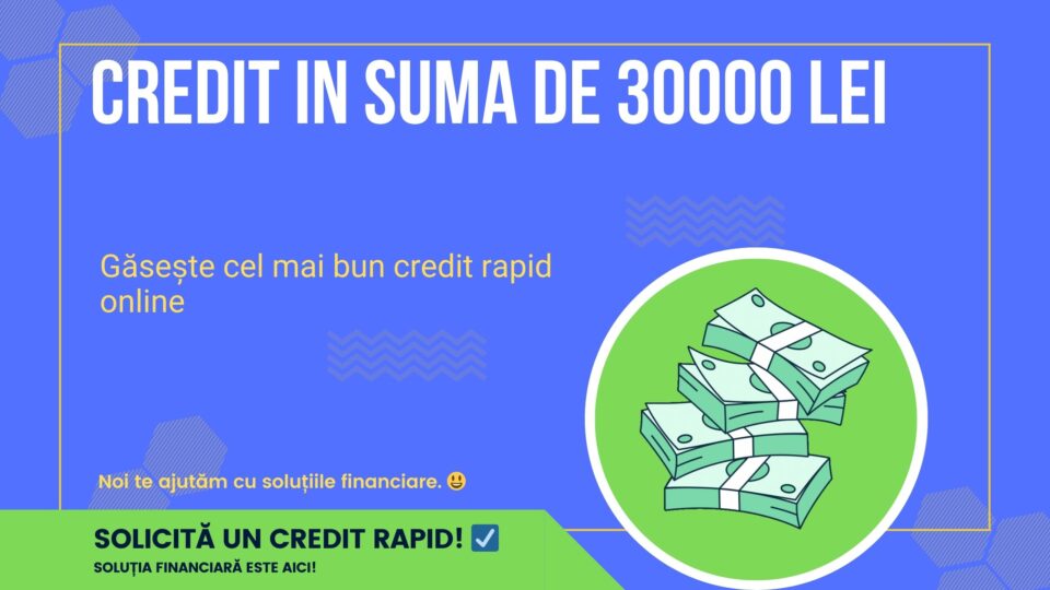 Credit in suma de 30000 lei