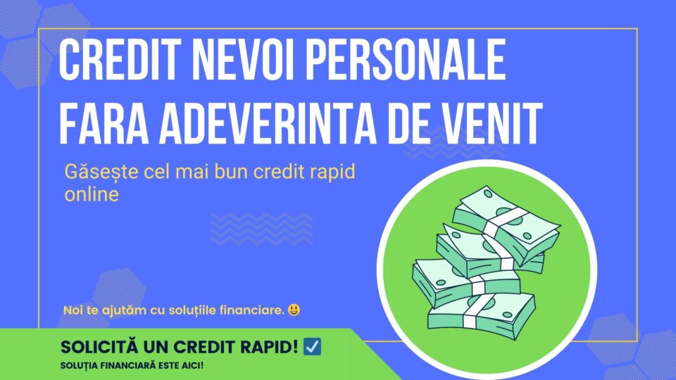 Credit Nevoi Personale Fara Adeverinta de Venit