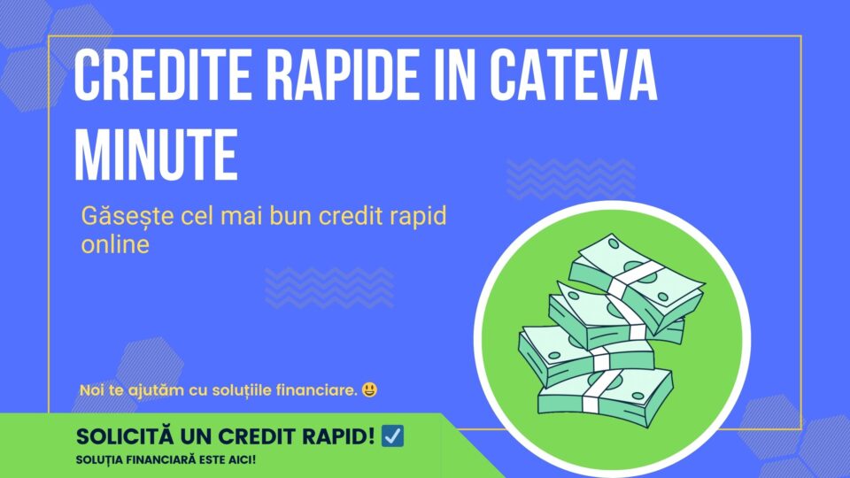 Credite rapide in cateva minute