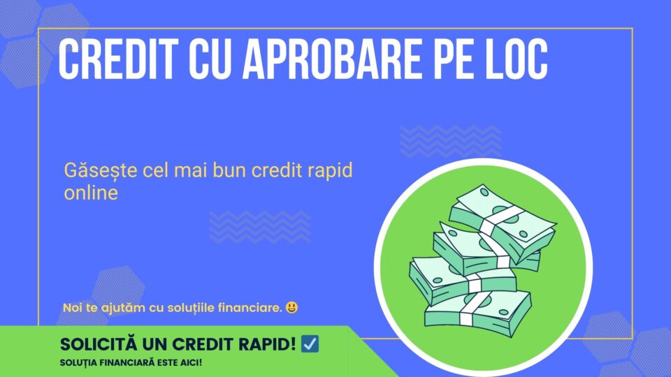 Credit cu aprobare pe loc