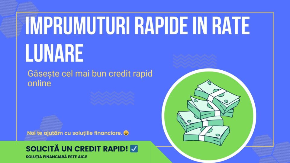 Imprumuturi rapide in rate lunare