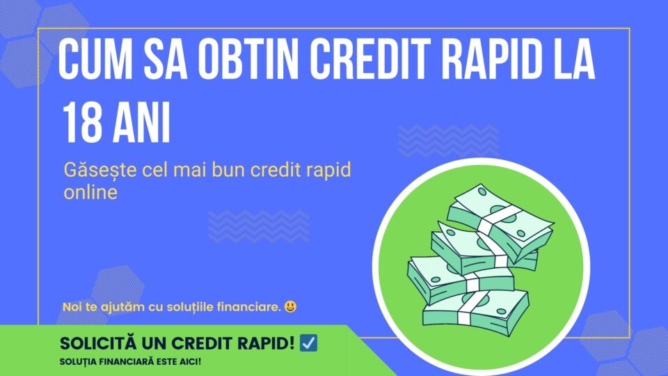 Cum sa obtin credit rapid la 18 ani