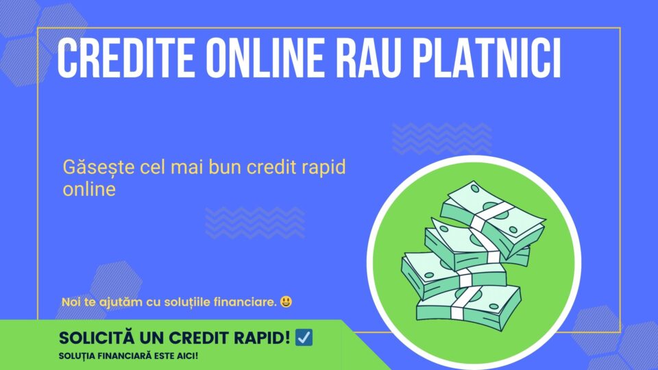 Credite online rau platnici