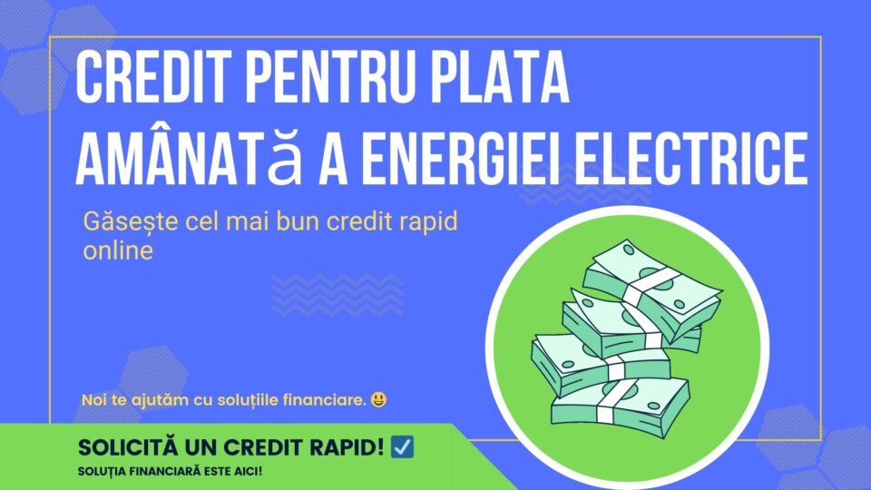 Credit pentru plata amânată a energiei electrice