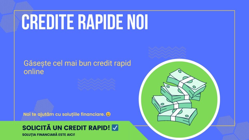 Credite rapide noi