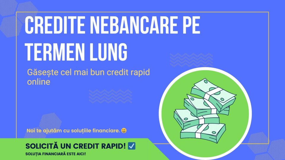 credite nebancare pe termen lung