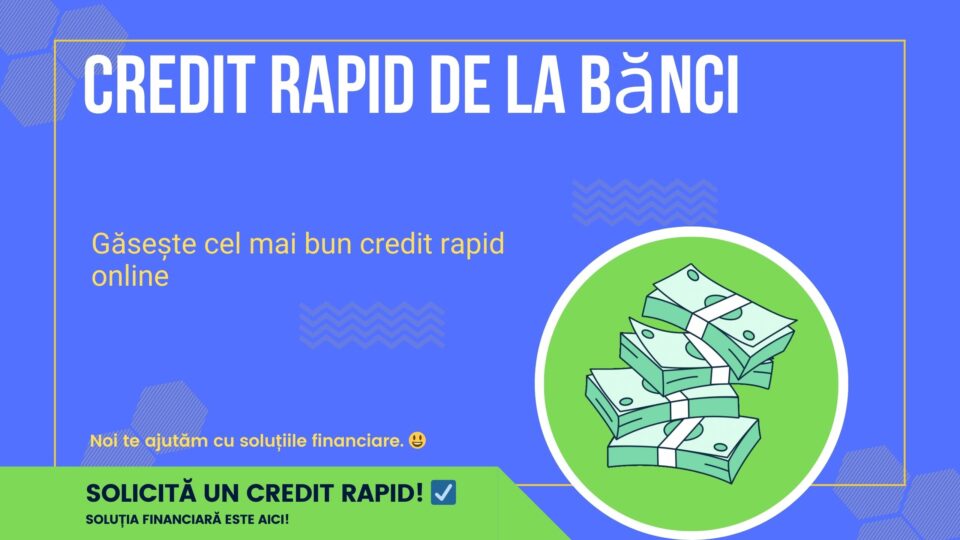 Credit rapid de la bănci